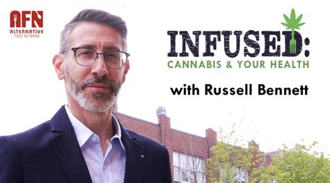 Infused Cannabis And Your Health With Russell Bennett Afn