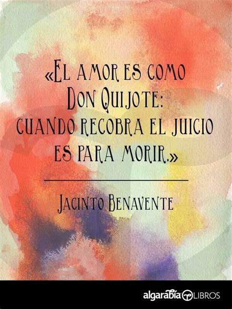el amor es como don quijote cuando recobra el juicio es