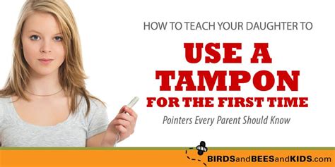 Tampon Insertion Pointers To Share With Your Daughter Birds Bees
