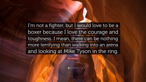 Mark Mcgrath Quote “i’m Not A Fighter But I Would Love