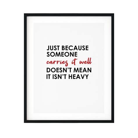 carries   doesnt   isnt heavy unframed print inspirational