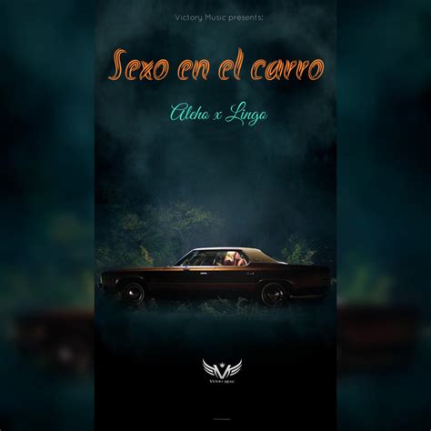 Sexo En El Carro Single By Aleho Y Lingo Spotify