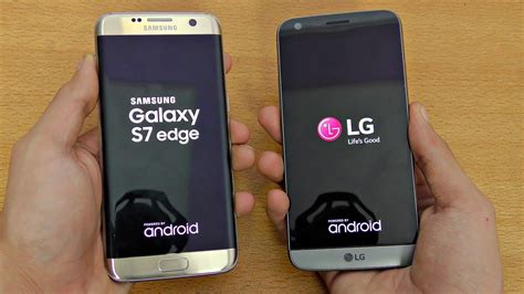 Lg G5 Vs Samsung Galaxy S7 Edge Speed Test 4k Youtube