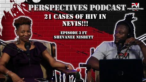 21 cases of hiv in nevis perspectives podcast episode 3 ft shevanne