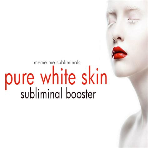 pure white skin booster subliminal affirmations meme
