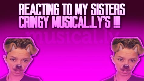 Reacting To My Sisters Cringy Musicaly S Youtube