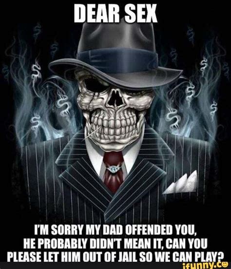 Dear Sex I M Sorry My Dad Offended You He Probably Didn T Mean It Can