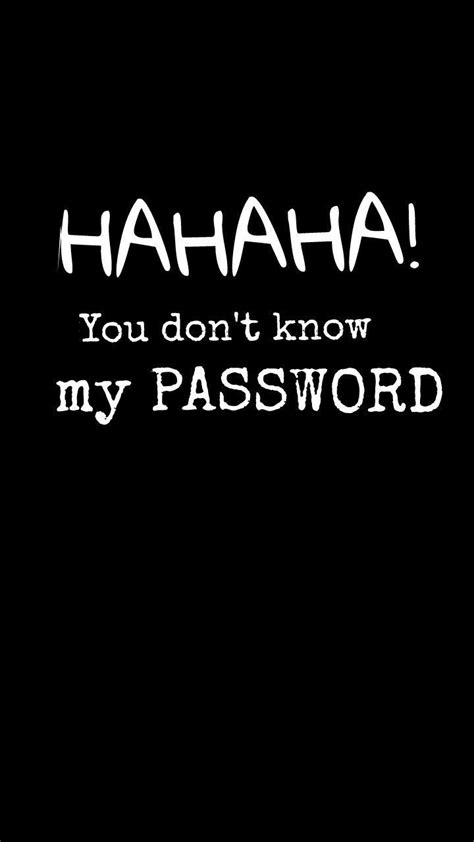haha you don t now my password wallpapers wallpaper cave