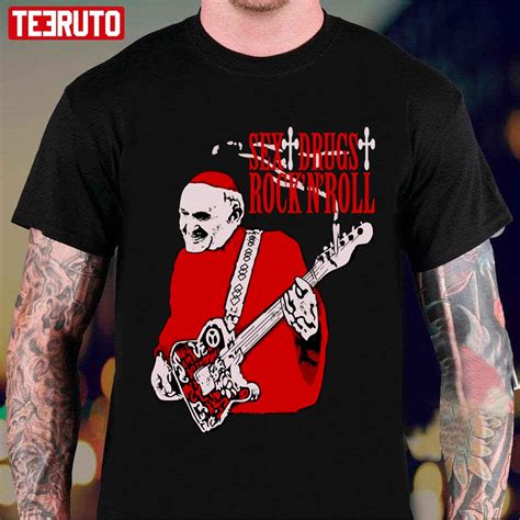 Sex Drugs And Rock N Roll Pope Unisex T Shirt Teeruto