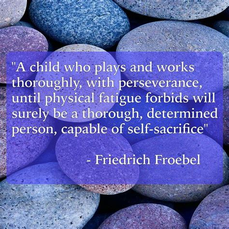 froebel early childhood quotes early childhood learning childhood