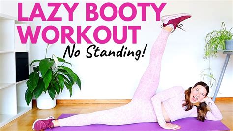the lazy girls booty workout no equipment no standing youtube