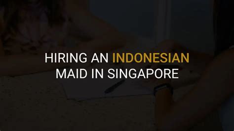 Hiring An Indonesian Maid In Singapore Craft A Maid