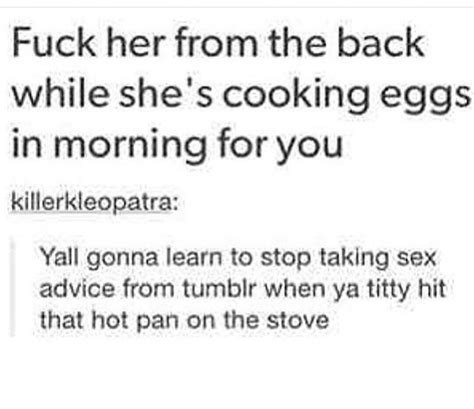 Pin By Torrie Savage On Lol Sex Advice How To Cook Eggs Relatable Post