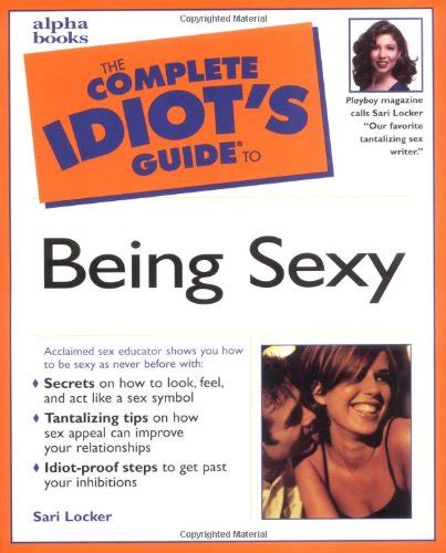 the complete idiot s guide ser complete idiot s guide to being sexy