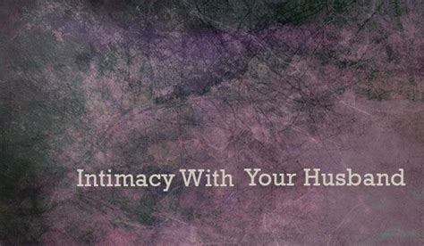 ways to intentionally build intimacy with your husband unveiled wife