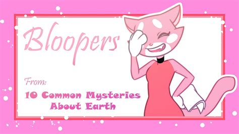 Bloopers 10 Common Mysteries About Earth Youtube