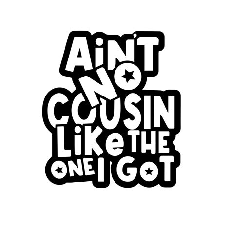 Aint No Cousins Like The Ones I Got Svg Etsy