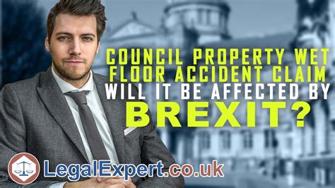 brexit affect  council property wet floor accident claim  uk youtube
