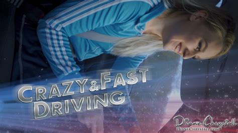Diane Chrystall Crazy Fast Driving