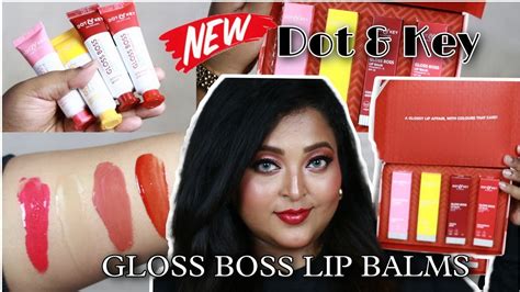 New Launch Dot And Key Gloss Boss Lip Balms Review And Swatches All 4