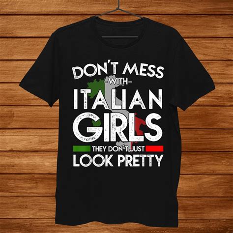 funny don t mess with italian girls shirt italy pride roots men teeuni