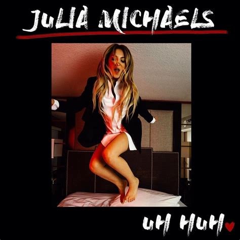 Julia Michaels Uh Huh Julia Michaels Julia Music Album Covers
