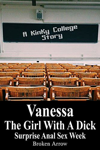 Vanessa The Girl With A Dick Surprise Anal Sex Week A Kinky College