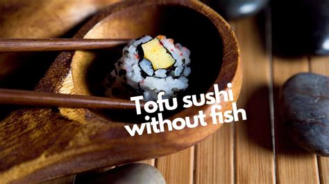 sushi  fish  seafood delicious tofu recipe  fillings