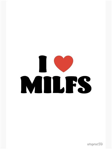 I Love Milfs Poster For Sale By Atoprac59 Redbubble