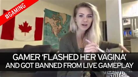 gamer girl banned from live streaming gameplay after she flashes her vagina during broadcast