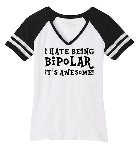 Ladies I Hate Being Bipolar It S Awesome Funny Shirt Game V Neck Tee