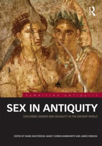 sex in antiquity exploring gender and sexuality in the ancient world by