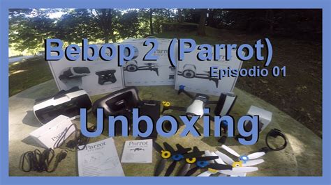 parrot bebop  unboxing episodio  youtube