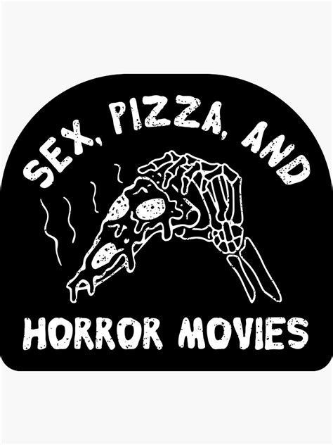 Sex Pizza And Horror Movies Sticker By Mrclrx Redbubble