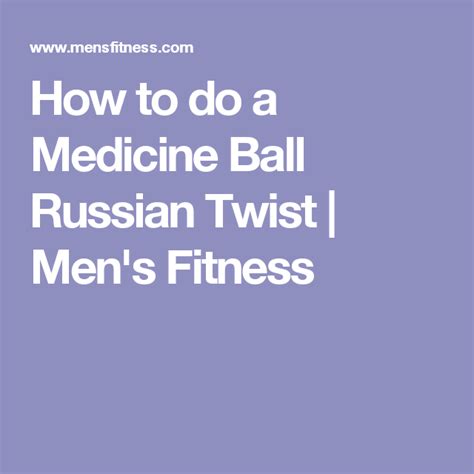 how to do a medicine ball russian twist men s fitness