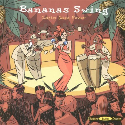 Bananas Swing Latin Jazz Fever Une Compilation Osd