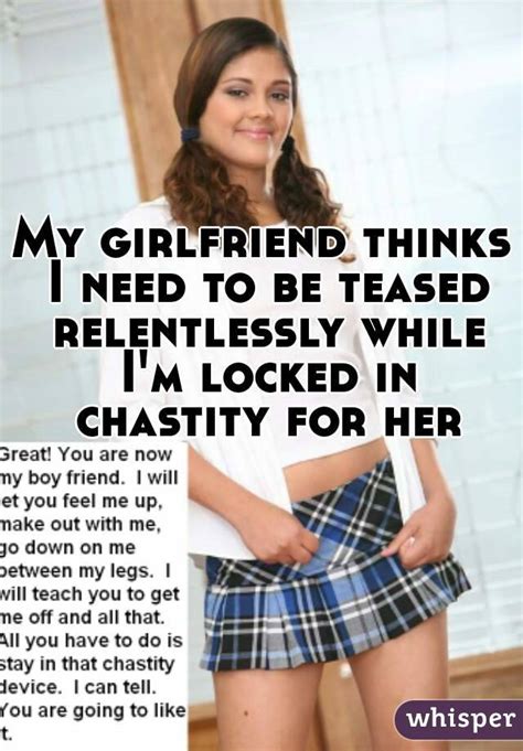 My Girlfriend Thinks I Need To Be Teased Relentlessly While I M Locked