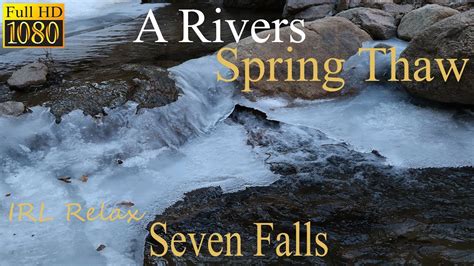 a rivers spring thaw irl relax asmr seven falls sleep