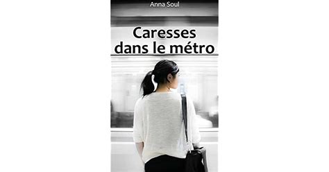 Caresses Dans Le Métro By Anna Soul