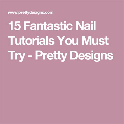 15 fantastic nail tutorials you must try pretty designs