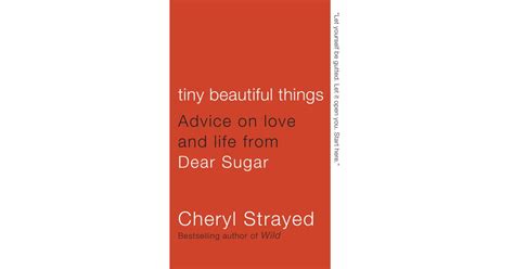 tiny beautiful things advice on love and life from dear sugar