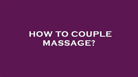 How To Couple Massage Youtube