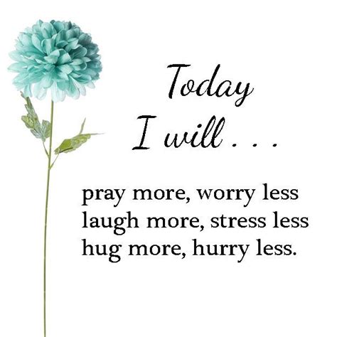 Today I Will Pray More Worry Less Laugh More Stress