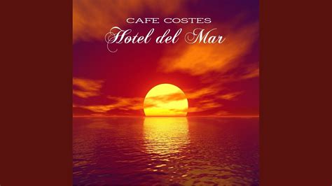 hotel del mar cafe costes version youtube