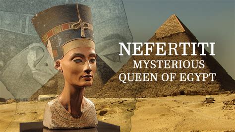 secrets of history nefertiti mysterious queen of egypt museum tv