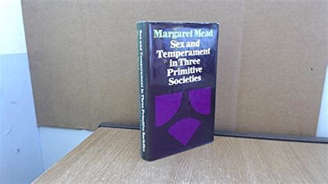 Sex And Temperament In Three Primitive Societies By Mead Margaret