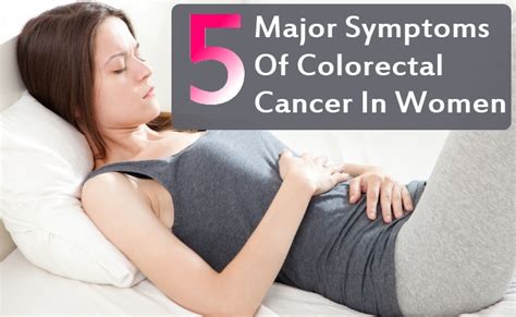 5 Causes And Major Symptoms Of Colorectal Cancer In Women Lady Care