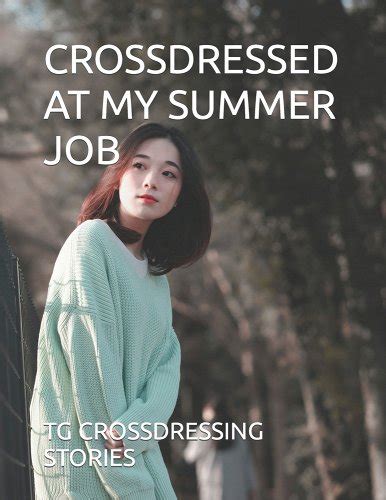 crossdressed at my summer job a book by tg crossdressing stories