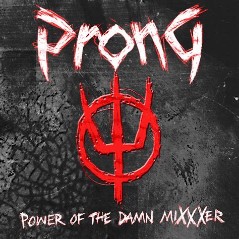 Prong Power Of The Damn Mixxxer Music