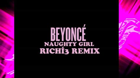 Beyoncé Naughty Girl Richí3 Remix Youtube